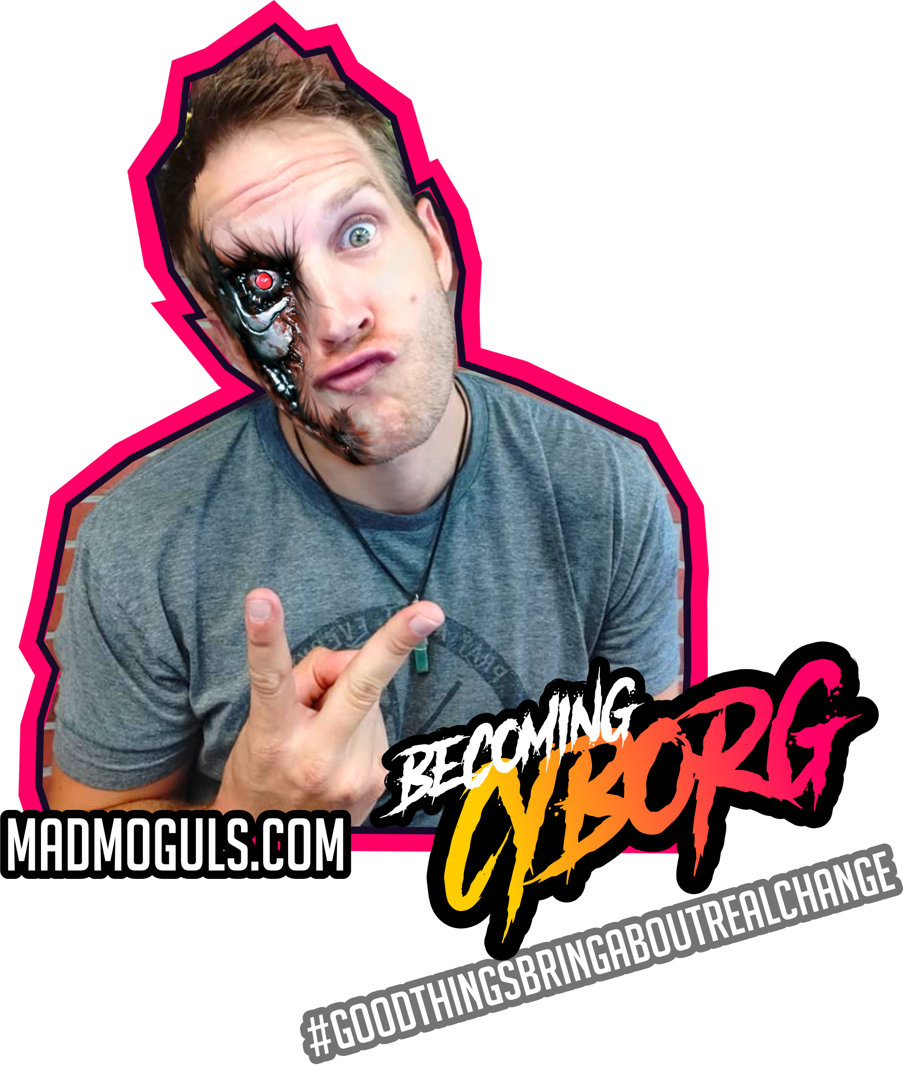 becoming cyborg with your mad moguls host of fantasticalness, Justin Young #madmoguls #cyborg #aiworld